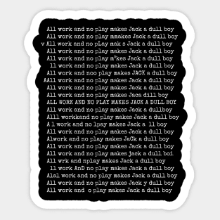 All work and no play makes Jack a dull boy Sticker